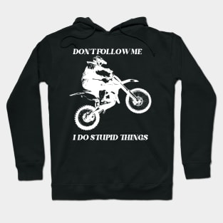 Don't follow me i do stupid things Hoodie